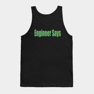 Engineer Says Tank Top